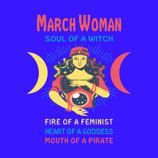 MARCH WOMAN THE SOUL OF A WITCH MARCH BIRTHDAY GIRL SHIRT by Chameleon Living