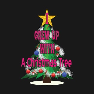 Sparkly Christmas Tree green with quote I grew up with tree T-Shirt