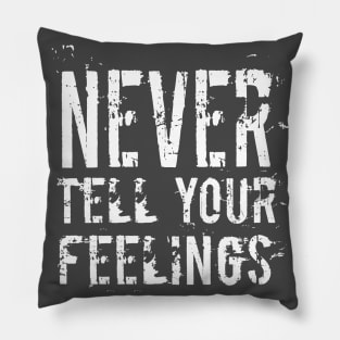never tell your feelings tshirt Pillow