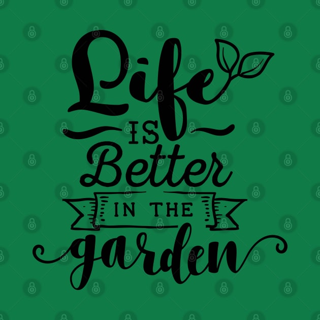 Life is better in the garden by trendybestgift