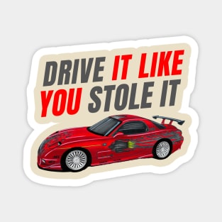 Drive it like You stole it { fast and furious Dom's RX7 FD } Magnet