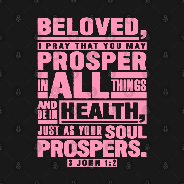 3 John 1:2 Beloved I Pray That You May Prosper In All Things by Plushism