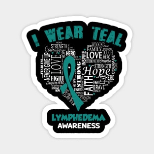 I Wear Teal For Lymphedema Awareness Faith Hope Love - Heart Ribbon Awareness Magnet