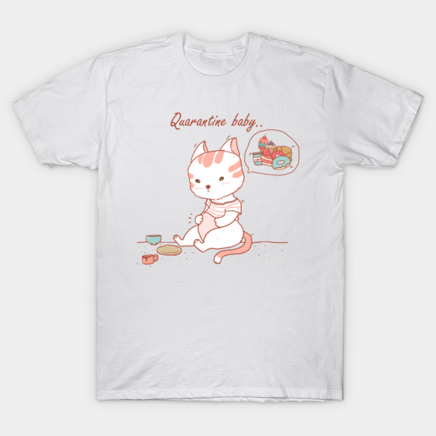 Quarantine baby - funny fat belly cat - Funny Quarantine - T-Shirt | TeePublic Quarantine baby - funny fat belly cat - Funny Quarantine - T-Shirt | TeePublic