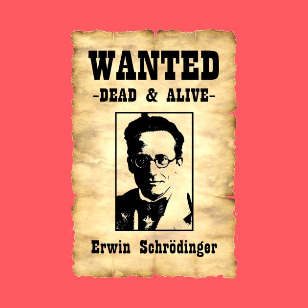 Wanted Dead & Alive Erwin Schrodinger by IORS