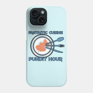 Fantastic Cuisine Pundit Hour! Phone Case