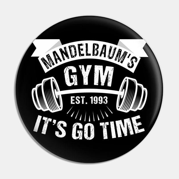 Mandelbaum`s Gym EST 1993 It`s Go Time Pin by gdimido