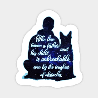 Dog The Love Between A Father And His Child Is Unbreakable, Even By The Toughest Of Obstacles Magnet