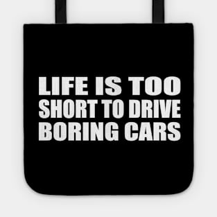 Life is too short to drive boring cars Tote