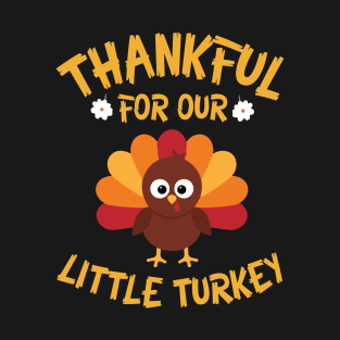 Thankful For Our Little Turkey Happy Thanksgiving Day To Me T-Shirt