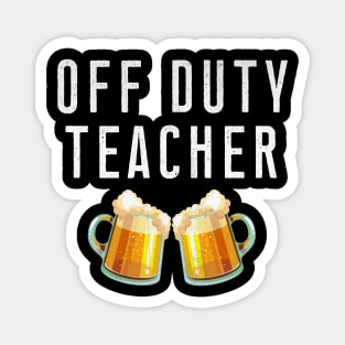 Off Duty Teacher Beer Stein Mugs Magnet
