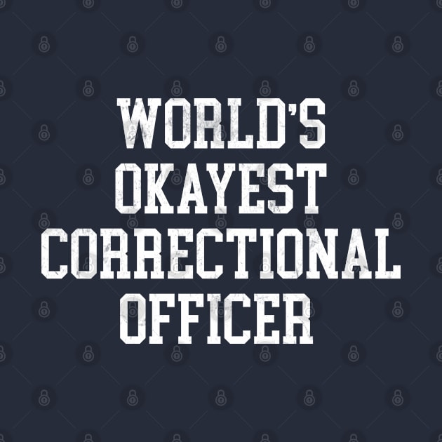 Correctional Officer - World's Okayest Design by best-vibes-only