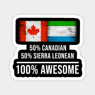 50% Canadian 50% Sierra Leonean 100% Awesome - Gift for Sierra Leonean Heritage From Sierra Leone Magnet