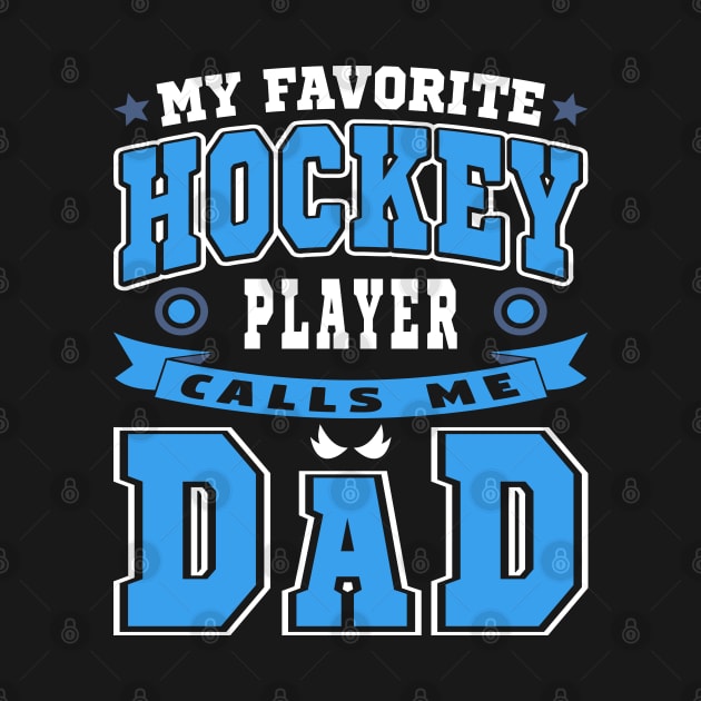 My Favorite Hockey Player Calls Me Dad Blue White Text by JaussZ