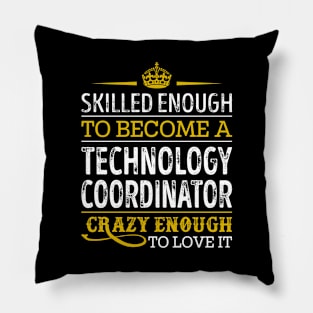 Skilled Enough To Become A Technology Coordinator Pillow