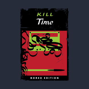 To kill time T-Shirt