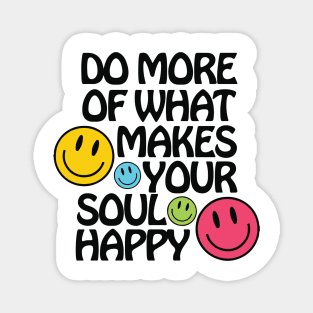 Do More of What Makes Your Soul Happy Magnet