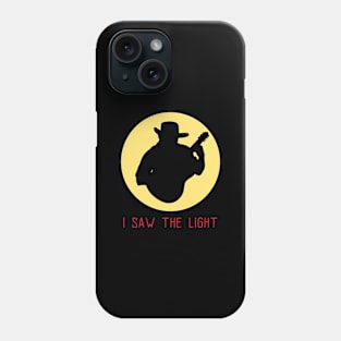 I SAW THE LIGHT Phone Case