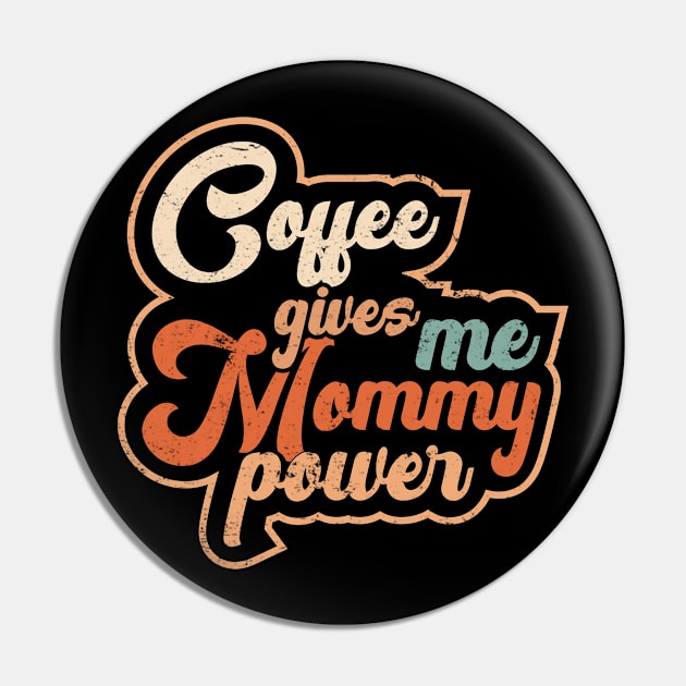 Awesome Coffee Gives Me Mommy Power Gift For Mommy Coffee Lover Pin by anubis1986