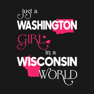 Just a Washington Girl In a Wisconsin World T-Shirt