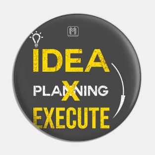 Idea to Execution Pin