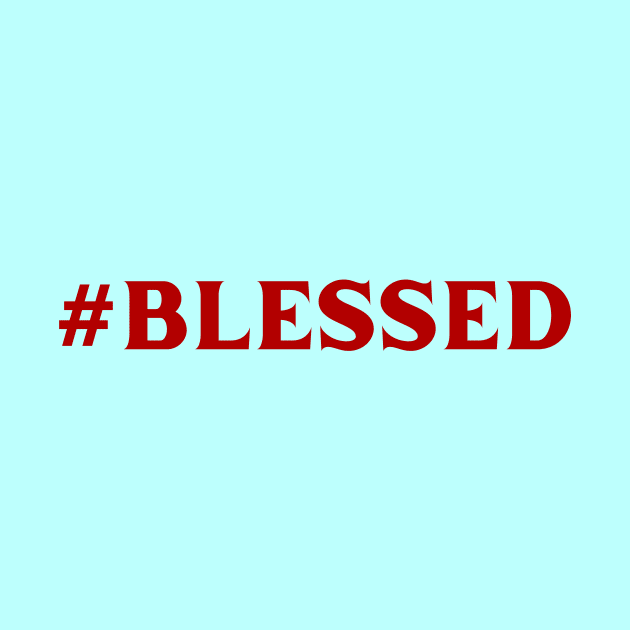 Hashtag Blessed | Christian by All Things Gospel