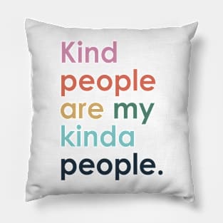 Kind people are my kind of people Pillow