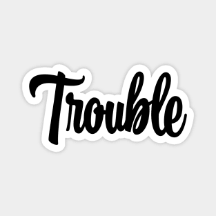 Trouble - Black Ink Magnet