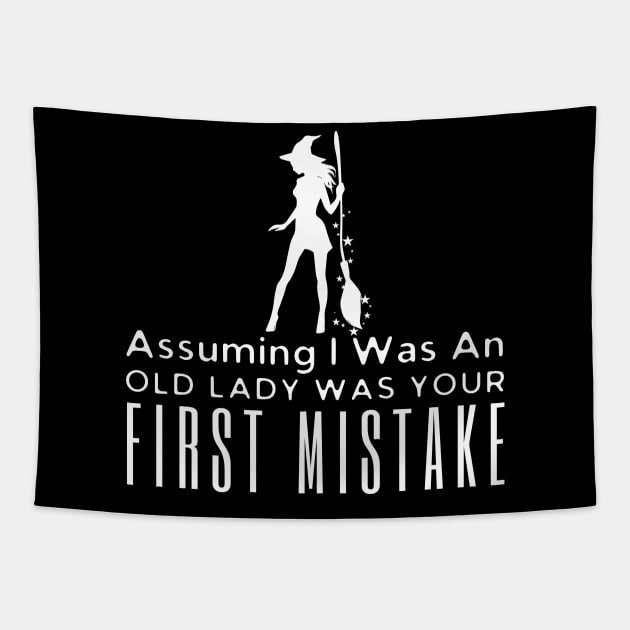 Assuming I Was An Old Lady Was Your First Mistake Tapestry by HobbyAndArt