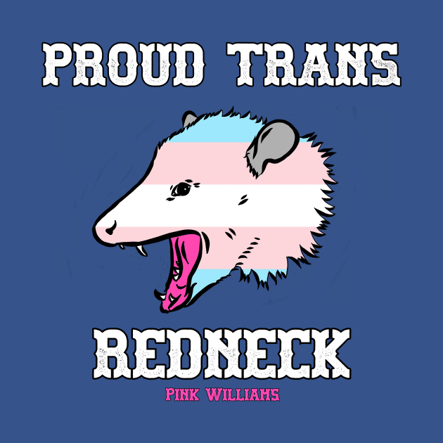 PROUD TRANS REDNECK by Pink's Mercantile  