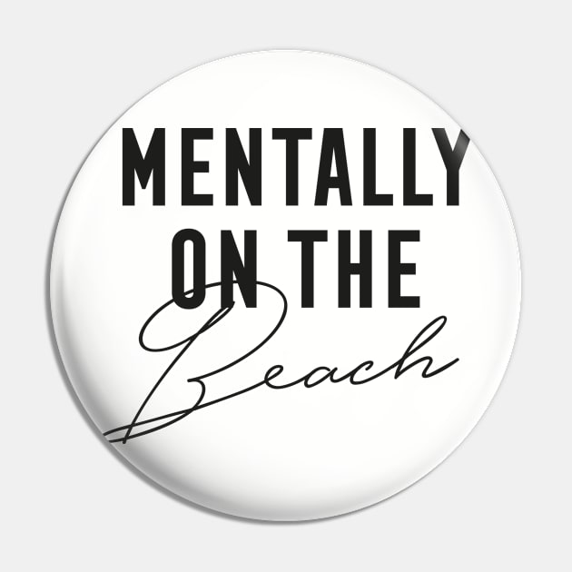 Mentally On The Beach Pin by StudioMottos