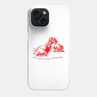 ATTACK was th way to fight for Tyrannosaurus RED Phone Case