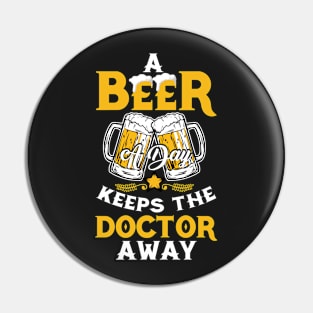 A Beer A Day Keeps The Doctor Away Funny Pin