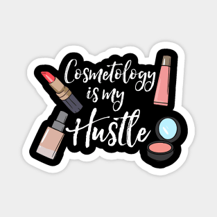 Cosmetology Is My Hustle Esthetician Magnet