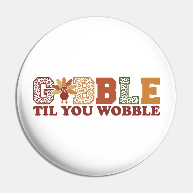 Gobble til you wobble Pin by MZeeDesigns