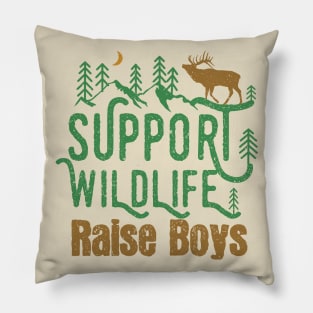 Support Wildlife Raise Boys Children Mother's Day Quotes Nature mom Pillow