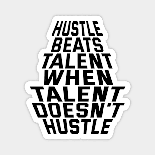 Hustle Beats Talent When Talent Doesn't Hustle Magnet