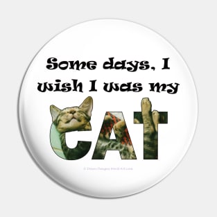 Some days I wish I was my cat - tabby cat oil painting word art Pin