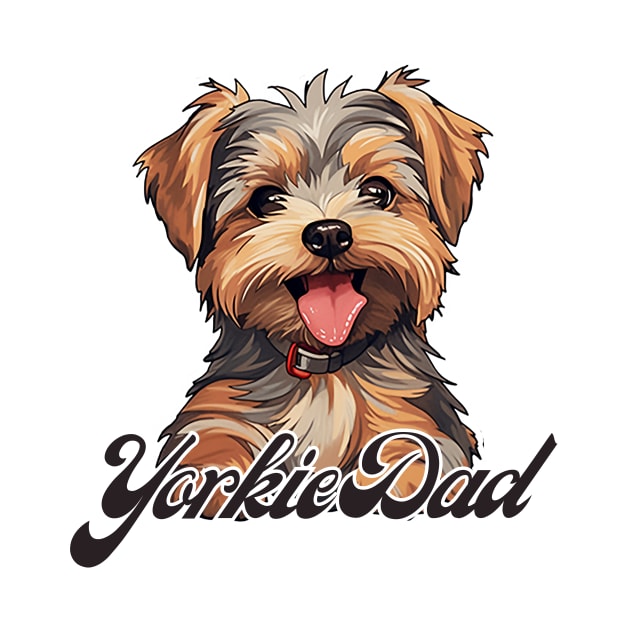 Yorkie Dad T-Shirt - Dog Lover Gift, Pet Parent Apparel by Baydream