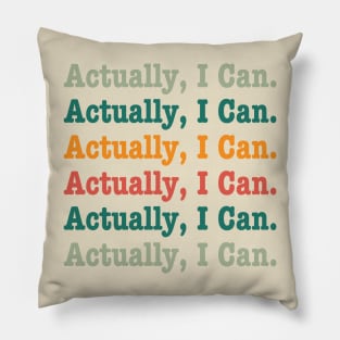 Actually I Can - Motivational Words Pillow