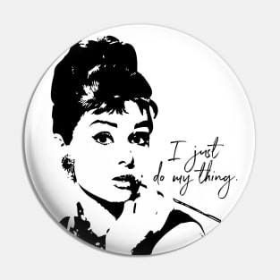 Audrey Heburn, I Just Do My Thing Pin