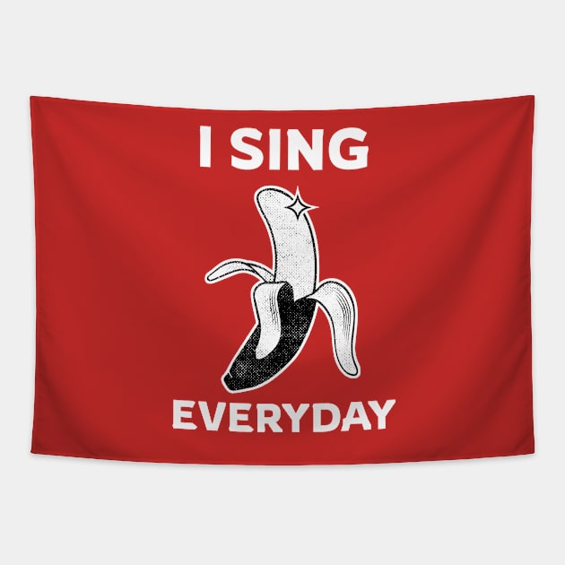 I Sing Everyday With my Banana Tapestry by Light79