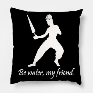 Be water, my friend. (HK version) Pillow