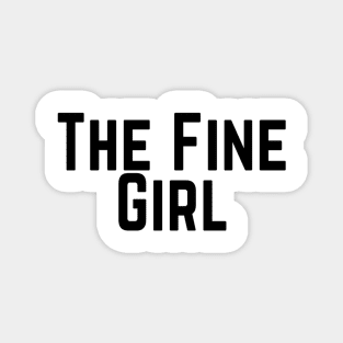 The Fine Girl Positive Feeling Delightful Pleasing Pleasant Agreeable Likeable Endearing Lovable Adorable Cute Sweet Appealing Attractive Typographic Slogans for Woman’s Magnet
