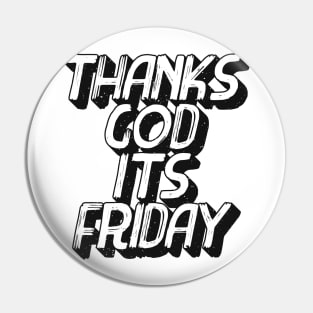 T.G.I.F Thank's God It's Friday typography Pin