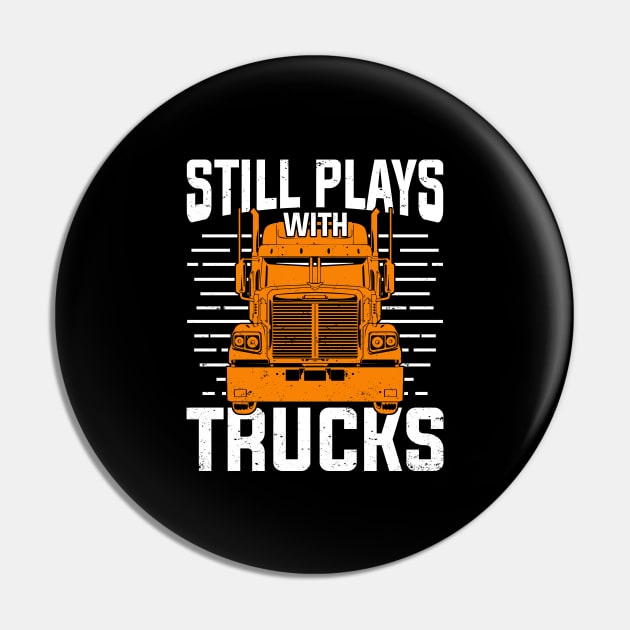 Still Plays With Trucks Pin by Dolde08