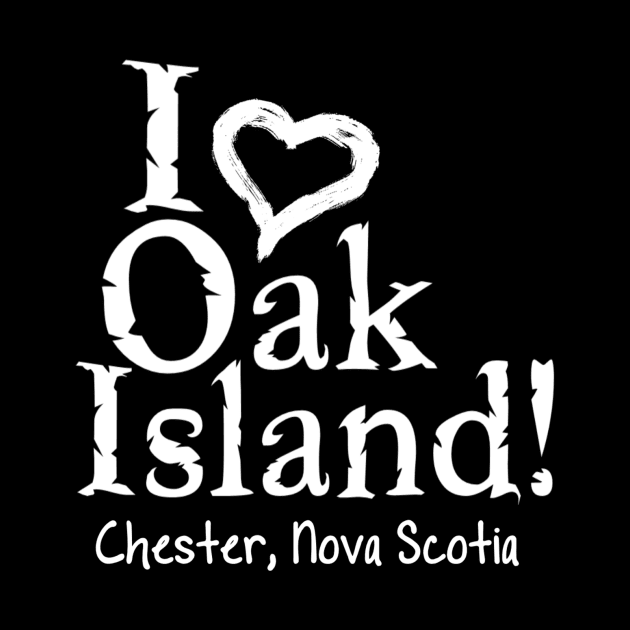 I love Oak Island by TJWArtisticCreations