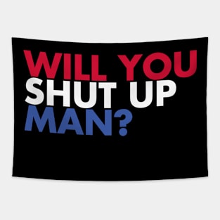 Will You Shut Up? Tapestry