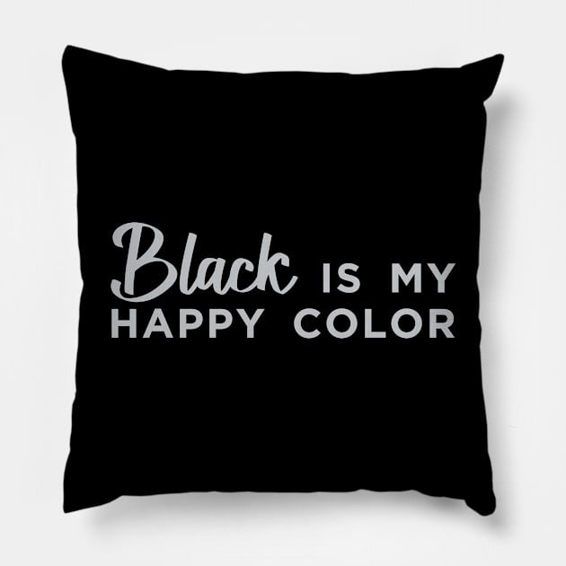 Black is My Happy Color Pillow by DavesTees