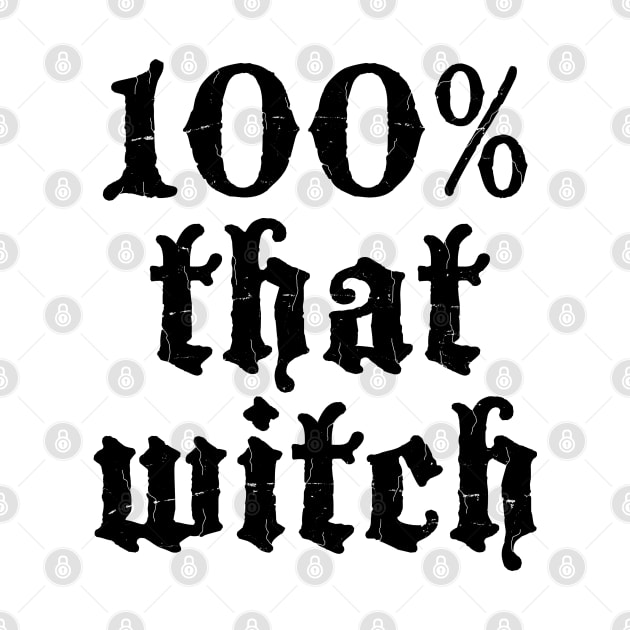 Halloween - 100% That Witch - Scary, Funny Gift For Women by Art Like Wow Designs